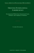 Greening International Jurisprudence: Environmental NGOs before International Courts, Tribunals, and Compliance Committees