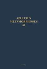 Apuleius Madaurensis <i>Metamorphoses</i>, Book XI, <i>The Isis Book</i>: Text, Introduction and Commentary