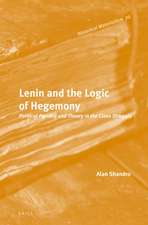 Lenin and the Logic of Hegemony: Political Practice and Theory in the Class Struggle