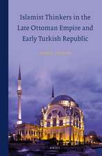 Islamist Thinkers in the Late Ottoman Empire and Early Turkish Republic