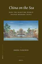 China on the Sea: How the Maritime World Shaped Modern China