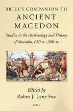 Brill's Companion to Ancient Macedon: Studies in the Archaeology and History of Macedon, 650 BC - 300 AD