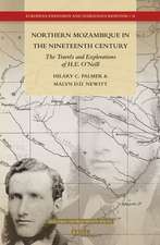 Northern Mozambique in the Nineteenth Century: The Travels and Explorations of H.E. O’Neill