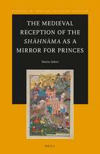 The Medieval Reception of the Shāhnāma as a Mirror for Princes