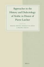 Approaches to the History and Dialectology of Arabic in Honor of Pierre Larcher