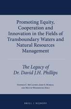 Promoting Equity, Cooperation and Innovation in the Fields of Transboundary Waters and Natural Resources Management: The Legacy of Dr. David J.H. Phillips