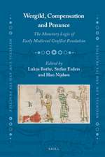 Wergild, Compensation and Penance: The Monetary Logic of Early Medieval Conflict Resolution