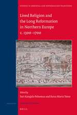 Lived Religion and the Long Reformation in Northern Europe c. 1300–1700