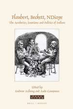 Flaubert, Beckett, NDiaye: The Aesthetics, Emotions and Politics of Failure