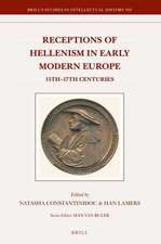 Receptions of Hellenism in Early Modern Europe: 15th-17th Centuries