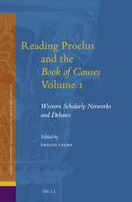 Reading Proclus and the <i>Book of Causes</i> Volume 1: Western Scholarly Networks and Debates