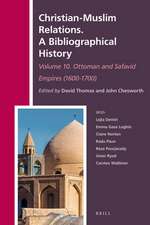 Christian-Muslim Relations. A Bibliographical History. Volume 10 Ottoman and Safavid Empires (1600-1700)