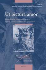 Ut pictura amor: The Reflexive Imagery of Love in Artistic Theory and Practice, 1500-1700