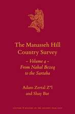 The Manasseh Hill Country Survey Volume 4: From Nahal Bezeq to the Sartaba