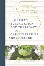 German Reunification and the Legacy of GDR Literature and Culture