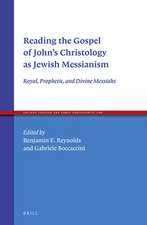 Reading the Gospel of John’s Christology as Jewish Messianism: Royal, Prophetic, and Divine Messiahs