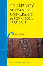 The Library of Franeker University in Context, 1585–1843