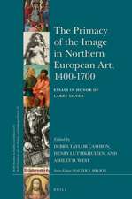 The Primacy of the Image in Northern European Art, 1400–1700