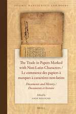 The Trade in Papers Marked with Non-Latin Characters / Le commerce des papiers à marques à caractères non-latins: Documents and History / Documents et histoire