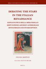 Debating the Stars in the Italian Renaissance: Giovanni Pico della Mirandola’s <i>Disputationes adversus astrologiam divinatricem</i> and Its Reception