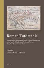 Roman Turdetania: Romanization, Identity and Socio-Cultural Interaction in the South of the Iberian Peninsula between the 4th and 1st centuries BCE