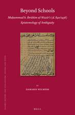 Beyond Schools: Muḥammad b. Ibrāhīm al-Wazīrʼs (d. 840/1436) Epistemology of Ambiguity