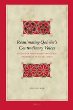 Reanimating Qohelet’s Contradictory Voices: Studies of Open-Ended Discourse on Wisdom in Ecclesiastes