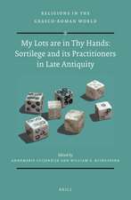 My Lots are in Thy Hands: Sortilege and its Practitioners in Late Antiquity