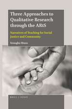 Three Approaches to Qualitative Research through the ARtS: Narratives of Teaching for Social Justice and Community