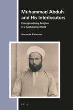 Muḥammad ʿAbduh and His Interlocutors: Conceptualizing Religion in a Globalizing World