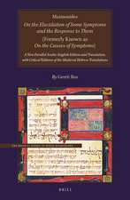 Maimonides, <i>On the Elucidation of Some Symptoms and the Response to Them</i> (Formerly Known as <i>On the Causes of Symptoms</i>): A New Parallel Arabic-English Edition and Translation, with Critical Editions of the Medieval Hebrew Translations