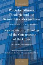 Postkolonialismus, Theologie und die Konstruktion des Anderen / Postcolonialism, Theology and the Construction of the Other: Erkundungen in einem Grenzgebiet / Exploring Borderlands