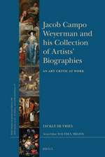 Jacob Campo Weyerman and his Collection of Artists’ Biographies: An Art Critic at Work