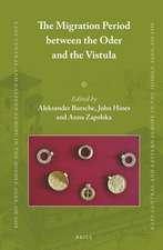 The Migration Period Between the Oder and the Vistula (2 Vols) ( East Central and Eastern Europe in the Middle Ages, 450-1450 #59 )