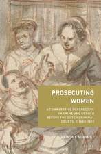 Prosecuting Women: A Comparative Perspective on Crime and Gender Before the Dutch Criminal Courts, c.1600–1810