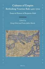 Cultures of Empire: Rethinking Venetian Rule, 1400–1700: Essays in Honour of Benjamin Arbel