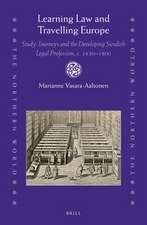 Learning Law and Travelling Europe: Study Journeys and the Developing Swedish Legal Profession, c. 1630–1800