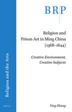 Religion and Prison Art in Ming China (1368-1644): Creative Environment, Creative Subjects