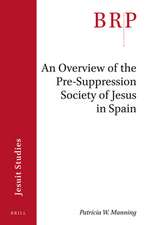 An Overview of the Pre-suppression Society of Jesus in Spain : Brill's Research Perspectives in Jesuit Studies