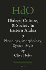 Dialect, Culture, and Society in Eastern Arabia, Volume 3: Phonology, Morphology, Syntax, Style