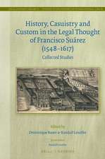 History, Casuistry and Custom in the Legal Thought of Francisco Suárez (1548-1617)