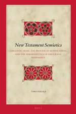 New Testament Semiotics: Linguistic Signs, the Process of Signification, and the Hermeneutics of Discursive Resistance