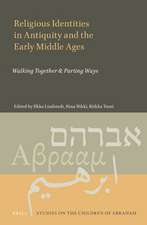 Religious Identities in Antiquity and the Early Middle Ages: Walking Together & Parting Ways