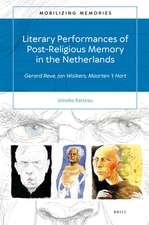 Literary Performances of Post-Religious Memory in the Netherlands: Gerard Reve, Jan Wolkers, Maarten ’t Hart