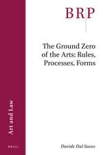 The Ground Zero of the Arts: Rules, Processes, Forms