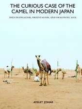 The Curious Case of the Camel in Modern Japan: (De)Colonialism, Orientalism, and Imagining Asia