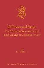 Of Priests and Kings: The Babylonian New Year Festival in the Last Age of Cuneiform Culture