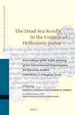 The Dead Sea Scrolls in the Context of Hellenistic Judea: Proceedings of the Tenth Meeting of the International Organization for Qumran Studies (Aberdeen, 5–8 August, 2019)