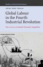 Global Labour in the Fourth Industrial Revolution: How COVID-19 Accelerated Humanity's Degradation