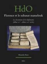 Florence et le sultanat mamelouk: les documents de la diplomatie (début XVe - début XVIe siècle)